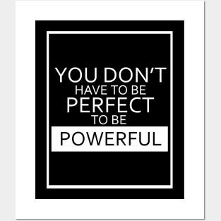 You Don't Have To Be Perfect To Be Powerful - White Outlined Design Posters and Art